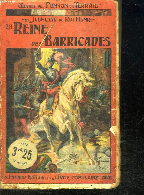 LA JEUNESSE DU ROI HENRI. 4: LA REINE DES BARRICADES.