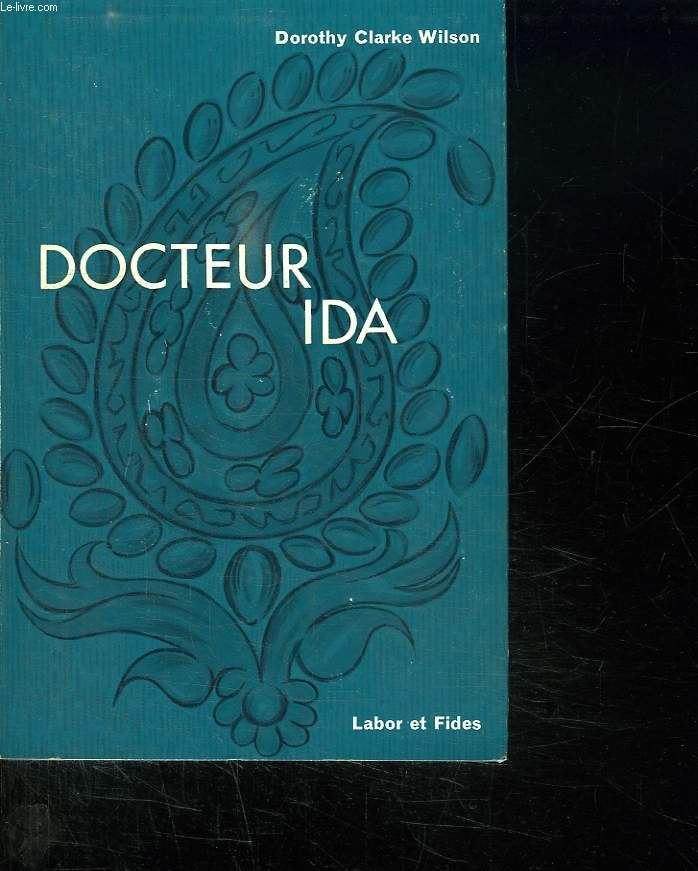 DOCTEUR IDA. CINQUANTE ANS COMME MEDECIN DE MISSION AUX INDES. DR IDA SCUDDER 1870 - 1961.