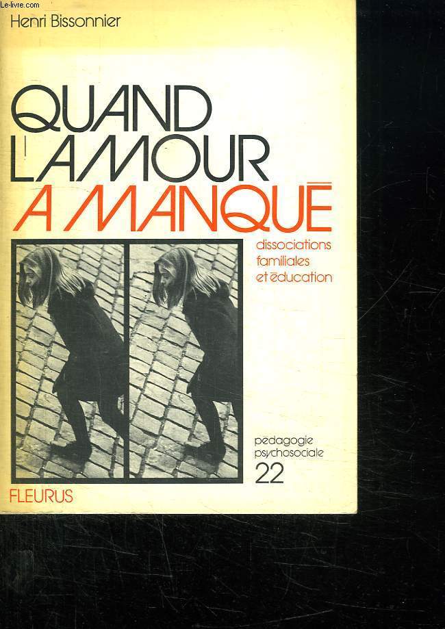 QUAND L AMOUR A MANQUE. DISSOCIATIONS FAMILIALES ET EDUCATION.