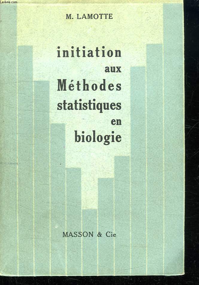 INITIATION AUX METHODES STATISTIQUES EN BIOLOGIE. 2em EDITION.