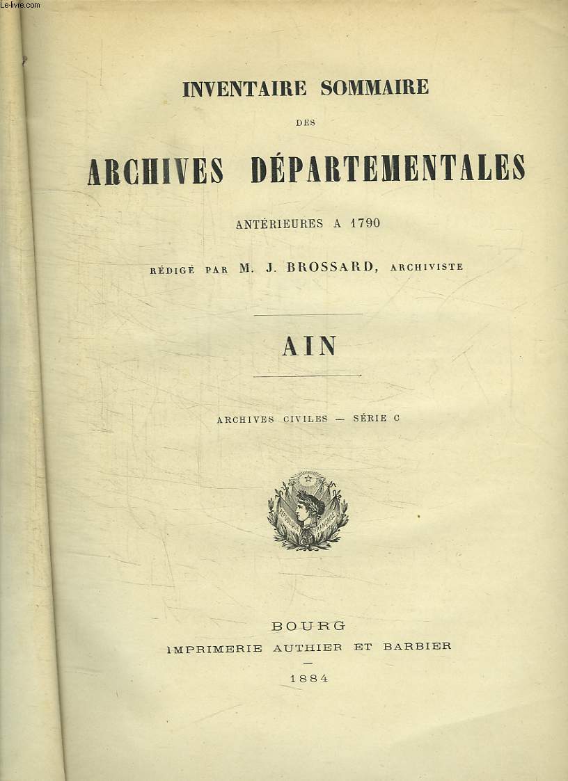 INVENTAIRE SOMMAIRE DES ARCHIVES DEPARTEMENTALES ANTERIEURES A 1790. AIN. ARCHIVES CIVILES SERIE C.
