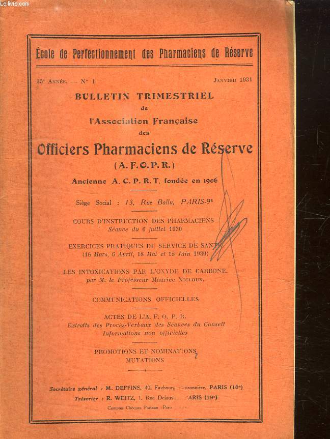 BULLETIN TRIMESTRIEL DE L ASSOCIATION FRANCAISE DES OFFICIERS PHARMACIENS DE RESERVE N 1. JANVIER 1931. SOMMAIRE: COURS D INSTRUCTION DES PHARMACIENS, EXERCICES PRATIQUES DU SERVICE DE SANTE, LE INTOXICATIONS PAR L OXYDE DE CARBONE...