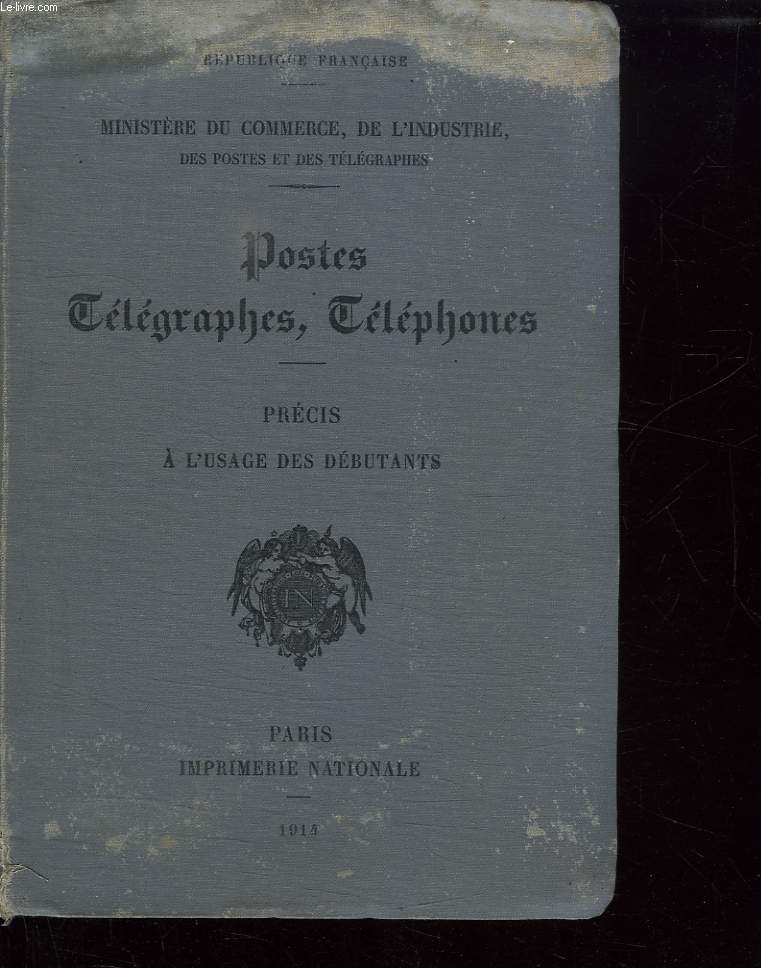 POSTES TELEGRAPHES TELEPHONES. PRECIS A L USAGE DES DEBUTANTS.