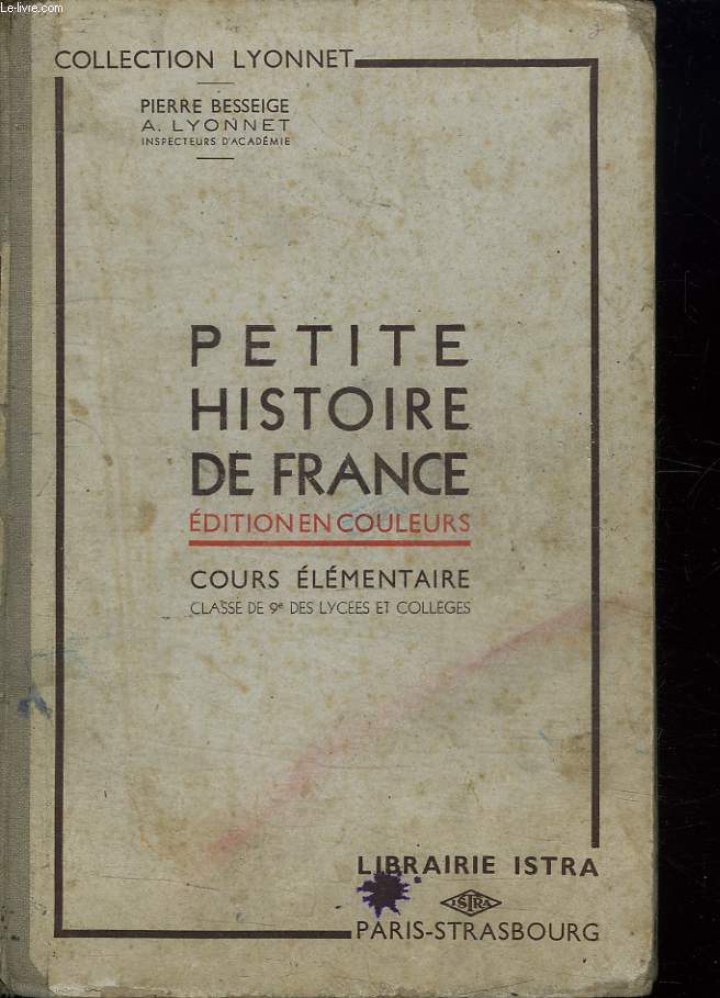 PETITE HISTOIRE DE FRANCE. COURS ELEMENTAIRE. CLASSE DE 9e DES LYCEES ET COLLEGES.