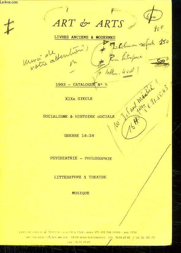 ART ET ARTS LIVRES ANCIENS ET MODERNES. CATALOGUE N 5. XIX SIECLE, SOCIALISME ET HISTOIRE SOCIALE, GUERRE 14 - 18, PSYCHIATRIE, PHILOSOPHIE, LITTERATURE ET THEATRE, MUSIQUE.