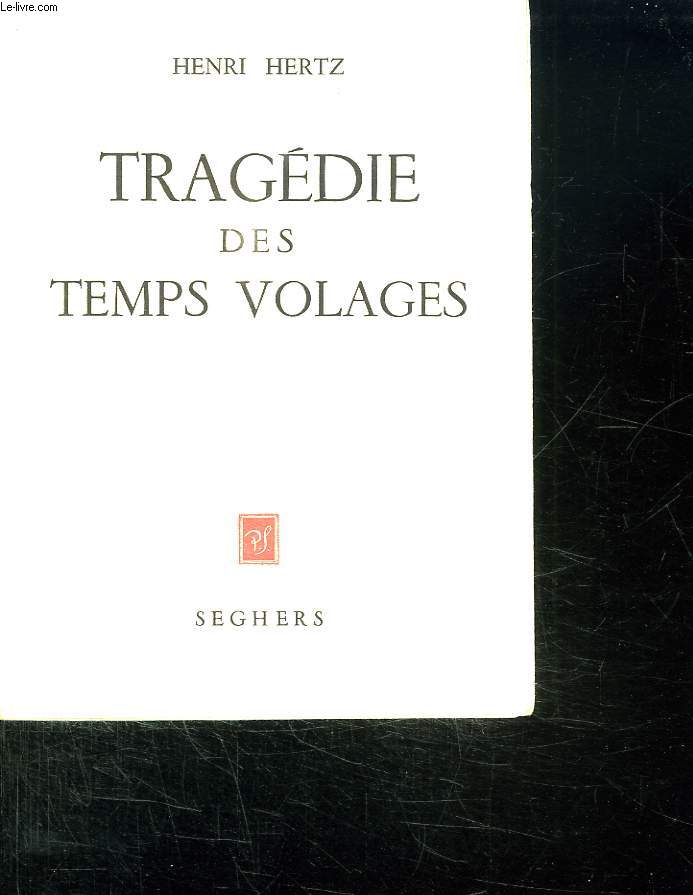 TRAGEDIE DES TEMPS VOLAGES. CONTES ET POEMES 1906 - 1954.