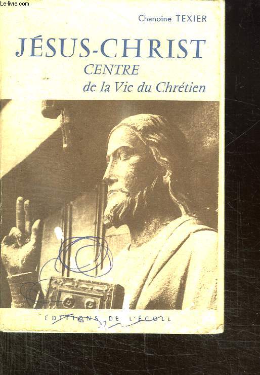 JESUS CHRIST CENTRE DE LA VIE DU CHRETIEN.