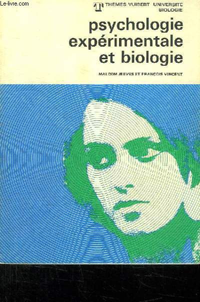 PSYCHOLOGIE EXPERIMENTALE ET BIOLOGIE.