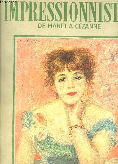 LES IMPRESSIONNISTES DE MANET A CEZANNE.