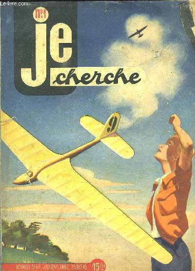 JE CHERCHE N 1. 25 OCTOBRE 1945. SOMMAIRE: LA MAQUETTE DU NAVIRE PAR MAURICE DE LUBERSAC, LE CHOIX D UN CAMARADES PAR JEAN LOUIS BERNARD, LE MODELISME RALL PAR PIERRE VARIZE.