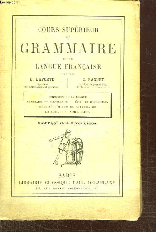 COURS SUPERIEUR DE GRAMMAIRE ET DE LANGUE FRANCAISE. CORRIGE DES EXERCICES.