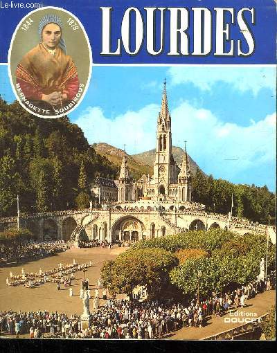 LOURDES. LA CITE MARIALE EN COULEURS.