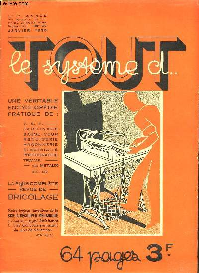 TOUT LE SYSTEME D N 7 JANVIER 1935. SOMMAIRE: UNE VERITABLE ENCYCLOPEDIE PRATIQUE DE : TSF, JARDINAGE, BASSE COUR, MENUISERIE, MACONNERIE, ELECTRICITE, PHOTOGRAPHIE, TRAVAIL...