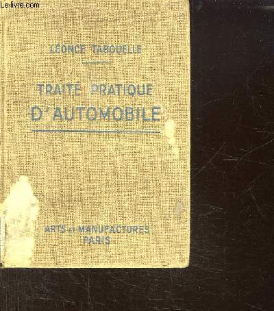 TRAITE PRATIQUE D AUTOMOBILE TOME 1 ET 2 REUNIS EN UN VOLUME.