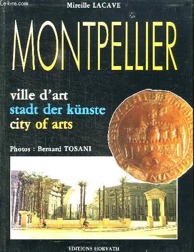 MONTPELLIER. VILLE D ART. STADT DER KUNSTE. CITY OF ARTS.