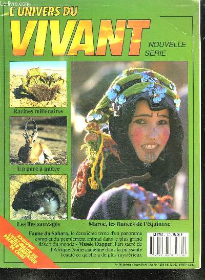 L UNIVERS VIVANT N 30 FEVRIER MARS 1990. SOMMAIRE: RACINES MILLENAIREQ, UN PARC A NAITRE, LES ILES SAUVAGES, MAROC LA FIANCEES DE L EQUINOXE, FAUNE AU SAHARA, MUSEE DAPPER...