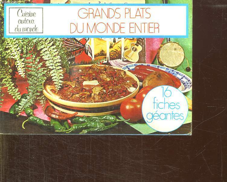 CUISINE AUTOUR DU MONDE. GRANDS PLATS DU MONDE ENTIER.