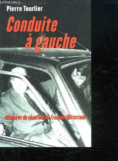 CONDUITE A GAUCHE. MEMOIRES DU CHAUFFEUR DE FRANCOIS MITTERRAND.