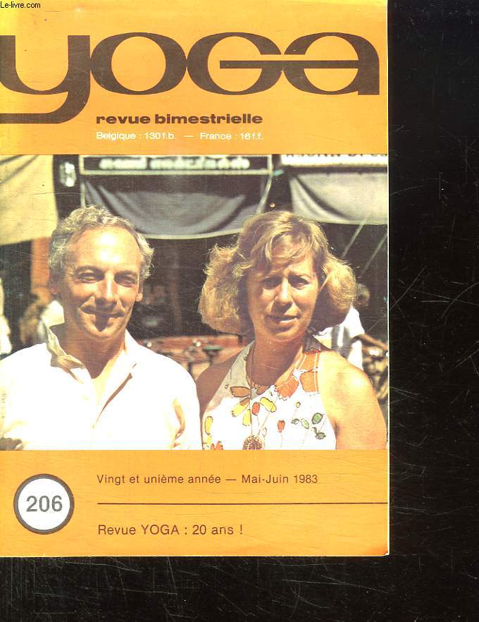 YOGA N 206. MAI JUIN 1983. SOMMAIRE: ACTE DE NAISSANCE DE LA REVUE, SWAMI SIVANANDA PERE DE LA REVUE, LA PINCE ET SES PROBLEMES, DEVELOPPEZ LA VISION PERIPHERIQUE...