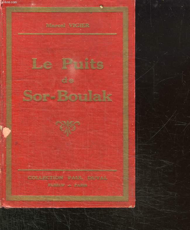 LES GRANDS VOYAGES LES GRANDES AVENTURES. LE PUITS DE SOR BOULAK.