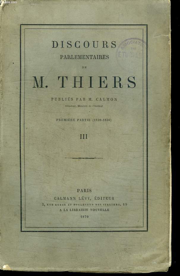 DISCOURS PARLEMENTAIRES DE M THIERS. PREMIERES PARTIE : 1830 - 1836. TOME 3.