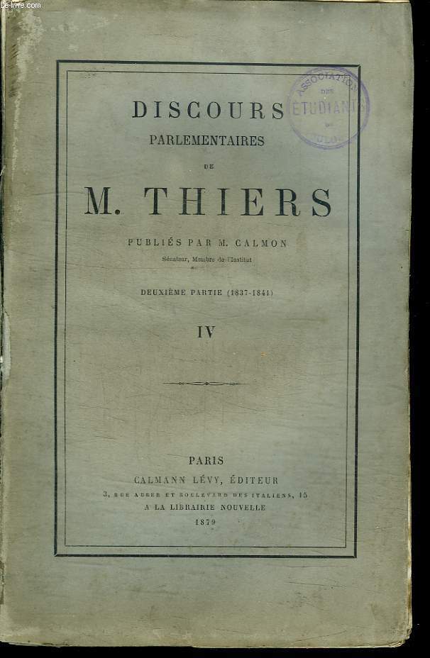 DISCOURS PARLEMENTAIRES DE M THIERS. DEUXIEME PARTIE: 1837 - 1841. TOME 4.