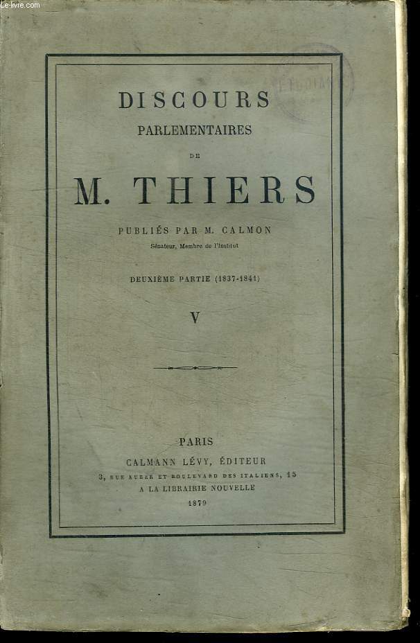 DISCOURS PARLEMENTAIRES DE M THIERS. DEUXIEME PARTIE: 1837 - 1841. TOME 5.