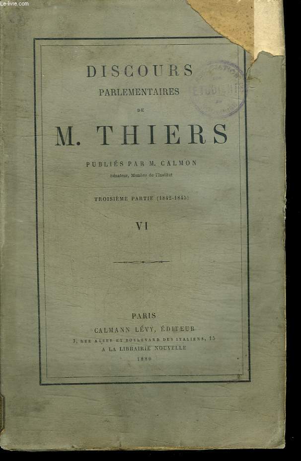 DISCOURS PARLEMENTAIRES DE M THIERS. TROISIEME PARTIE 1842 - 1845. TOME 6.