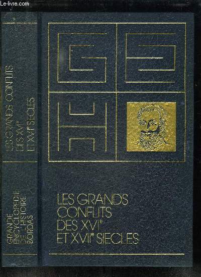 GRANDE ENCYCLOPEDIE DE L HISTOIRE. TOME 6: LES GRANDS CONFLITS DES XVIe ET XVIIe SIECLES.