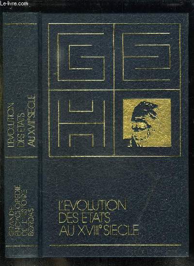 GRANDE ENCYCLOPEDIE DE L HISTOIRE. TOME 8: L EVOLUTION DES ETATS AU XVIII SIECLE.