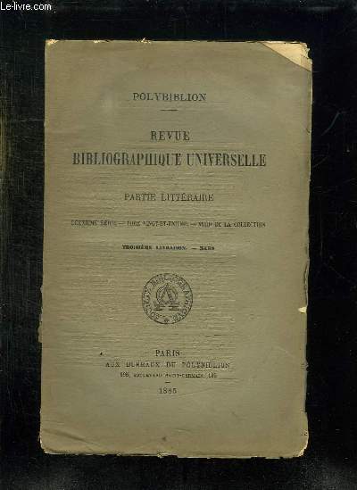 REVUE BIBLIOGRAPHIQUE UNIVERSELLE. PARTIE LITTERAIRE. 2em SERIE. TOME 21 XLIIIe DE LA COLLECTION. 3em LIVRAISON MARS.