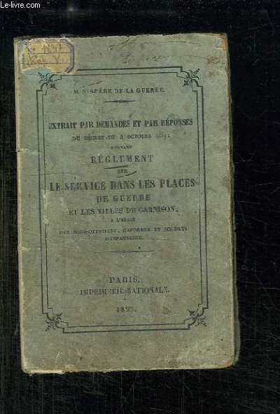 EXTRAIT PAR DEMANDES ET PAR REPONSES DU DECRET DU 4 OCTOBRE 1891 PORTANT SUR LE SERVICE DANS LES PLACES DE GUERRE ET LES VILLES DE GARNISON.