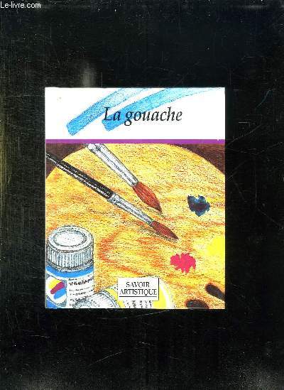 LA GOUACHE.