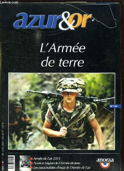 AZUR ET OR N 138 JUILLET 2001. SOMMAIRE: ESCADRON LECLERC AU KOSOVO, AVIATION LEGERE DE L ARMEE DE TERRE, LA RESERVE AU COMBAT, LERADAR HELIPORTE HORIZON...