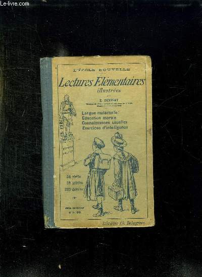 LECTURES ELEMENTAIRES ILLUSTREES. LANGUE MATERNELLE, EDUCATION MORALE, CONNAISSANCE USUELLES, EXERCICES D INTELLIGENCE.