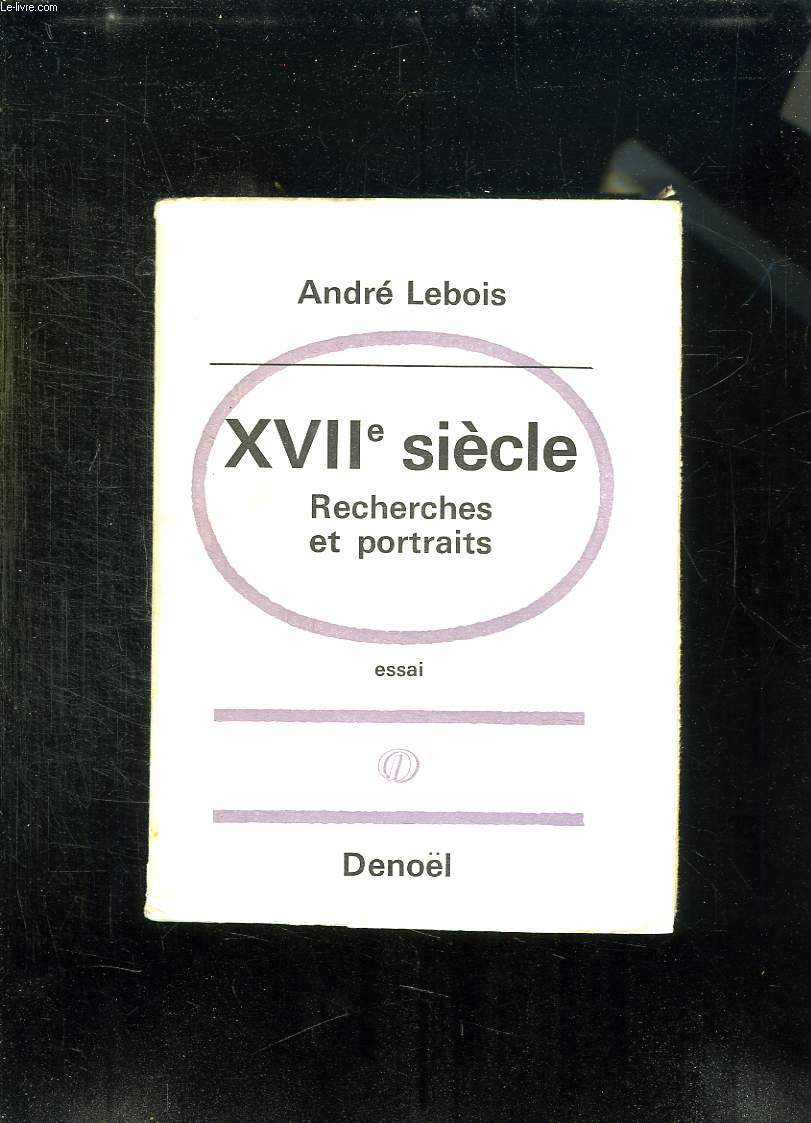 XVII SIECLE. RECHERCHES ET PORTRAITS.