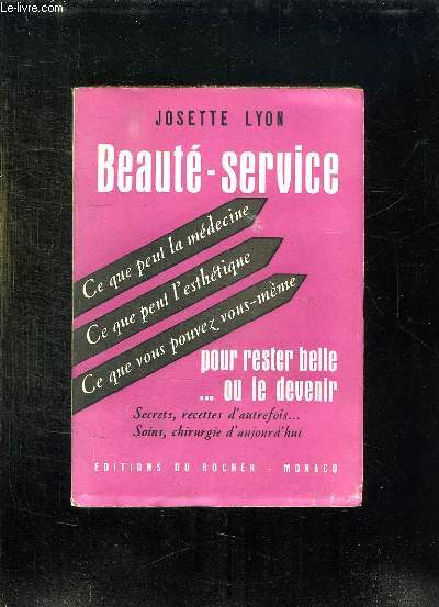 BEAUTE SERVICE. SECRETS, RECETTES D AUTREFOIS. SOINS , CHIRURGIE D AUJOURD HUI.