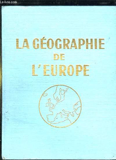LA GEOGRAPHIE DE L EUROPE. TOME 1.