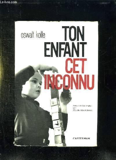 TON ENFANT, CET INCONNU.