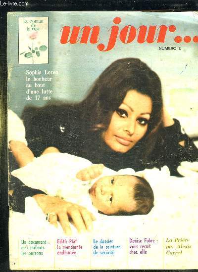 UN JOUR N 2. SOMMAIRE: SOPHIA LOREN LE BONHEUR AU BOUT D UNE LUTTE DE 17 ANS. UN DOCUMENT: MES ENFANTS LES OURSONS, EDITH PIAF LA MENDIANTE ENCHANTE...