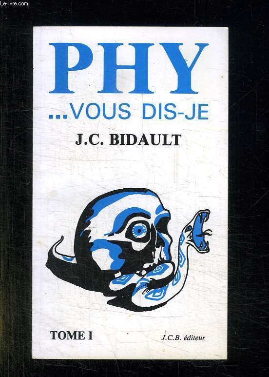 PHY VOUS DIS JE. TOME 1.