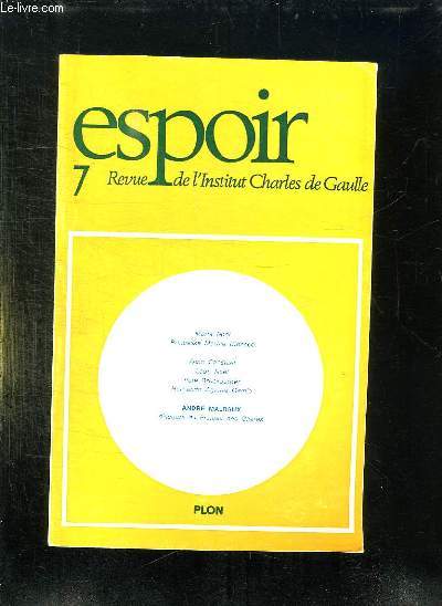 ESPOIR N 7. REVUE DE L INSTITUT CHARLES DE GAULLE. SOMMAIRE: MARIE NOEL PRINCESSE MARTHE BIBESCO, ALAIN CONSTANT, LEON NOEL, PERE BRUCKBERGER...