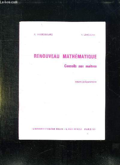 RENOUVEAU MATHEMATIQUE. CONSEILS DE MAITRES. COURS PREPARATOIRE.