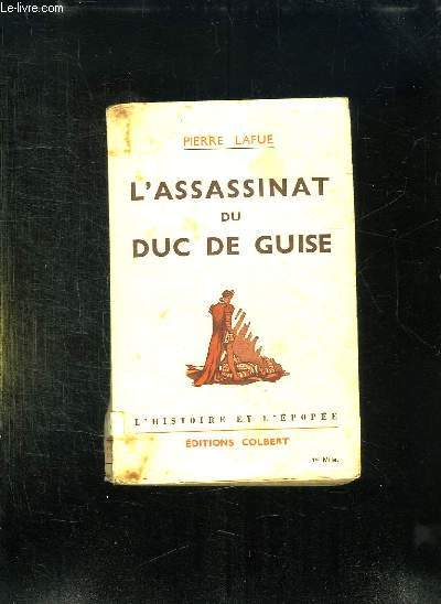 L ASSASSINAT DU DUC DE GUISE.