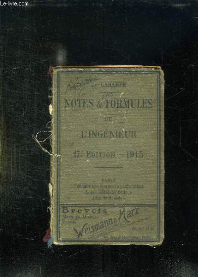 NOTES ET FORMULES DE L INGENIEUR. 17em EDITION. MATHEMATIQUES, MECANIQUE RATIONNELLE, RESISTANCE DES MATERIAUX, PIECES ET MACHINES, HYDRAULIQUE, CHALEUR, CHAUFFAGE ET VENTILLATION, ROUTES, CHEMINS DE FER, ELECTRICITE, MINES, METALLURGIE, LEGISLATION...