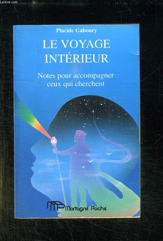 LE VOYAGE INTERIEUR. NOTES POUR ACCOMPAGNER CEUX QUI CHERCHENT.