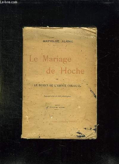 LE MARIAGE DE HOCHE OU LE ROMAN DE L AMOUR CONJUGAL.
