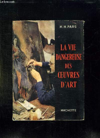 LA VIE DANGEREUSE DES OEUVRES D ART.