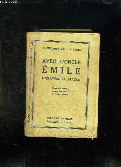 AVEC L ONCLE EMILE A TRAVERS LA FRANCE. LIVRE DE LECTURE COURANTE POUR LE COURS MOYEN.