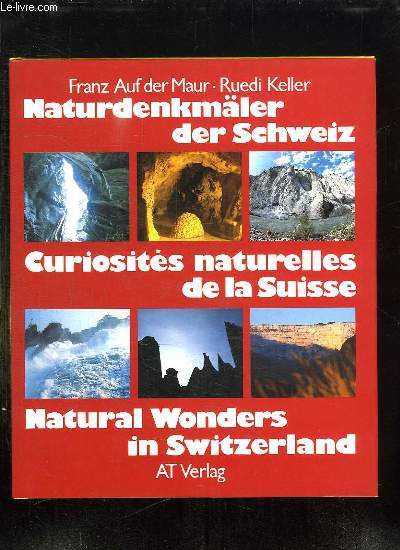 CURIOSITES NATURELLES DE LA SUISSE. NATURDENKMALER DER SCHWEIZ, NATURAL WONDERS IN SWITZERLAND.